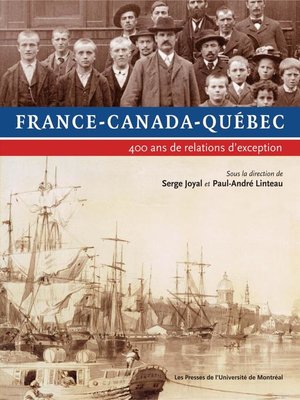 cover image of France-Canada-Québec. 400 ans de relations d'exception